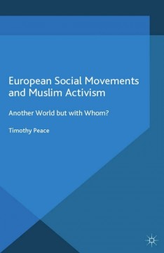 European Social Movements and Muslim Activism and Muslims and Political Participation in Britain