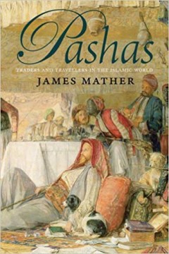 Pashas, Traders and Travellers in the Islamic World