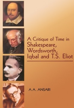 A Critique of Time in Shakespeare, Wordsworth, Iqbal and T. S. Eliot