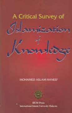 A Critical Survey of Islamization of Knowledge