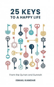 25 Keys to a Happy Life from the Quran and Sunnah
