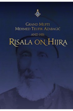 Grand Mufti Mehmed Teufik Azabagić and his Rissala on Hijra