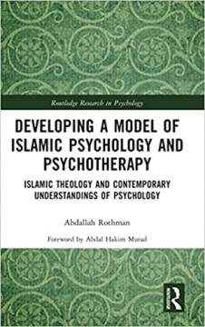 DEVELOPING A MODEL OF ISLAMIC PSYCHOLOGY AND PSYCHOTHERAPY