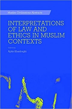 Interpretations of Law and Ethics in Muslim Contexts
