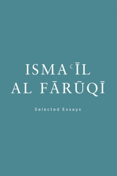 Ismail al Faruqi: Selected Essays
