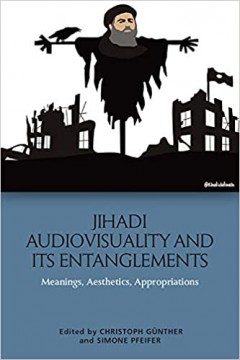 JIHADI AUDIOVISUALITY AND ITS ENTANGLEMENTS: