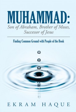 Muhammad: Son of Abraham, Brother of Moses, Successor of Jesus