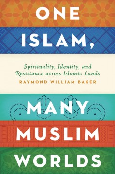 One Islam, Many Muslim Worlds