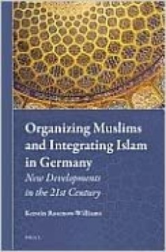 Organizing Muslims and Integrating Islam in Germany
