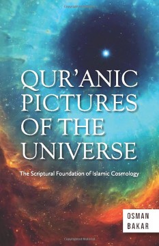 QUR’ANIC PICTURES OF THE UNIVERSE