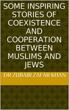 Some inspiring Stories of Coexistence and Cooperation between Muslims and Jews
