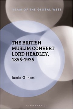 The British Muslim Convert Lord Headley 1855–1935