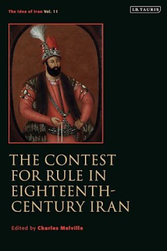 The Contest for Rule In Eighteenth-Century Iran