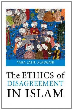 The Ethics of Disagreement in Islam