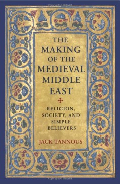 The Making of the Medieval Middle East