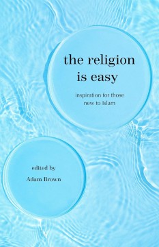 The Religion Is Easy – Inspiration for those New to Islam