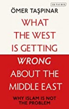 WHAT THE WEST IS GETTING WRONG ABOUT THE MIDDLE EAST